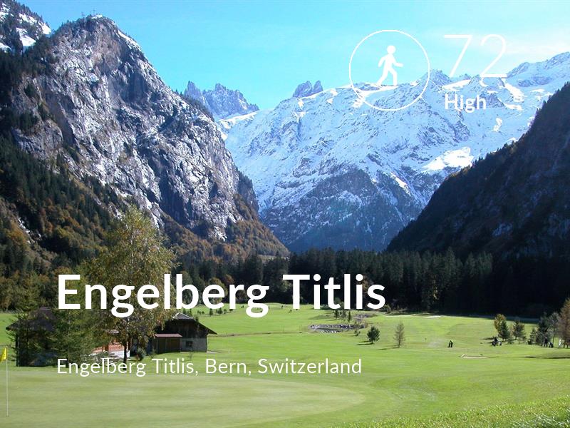 Walking comfort level is 72 in Engelberg Titlis