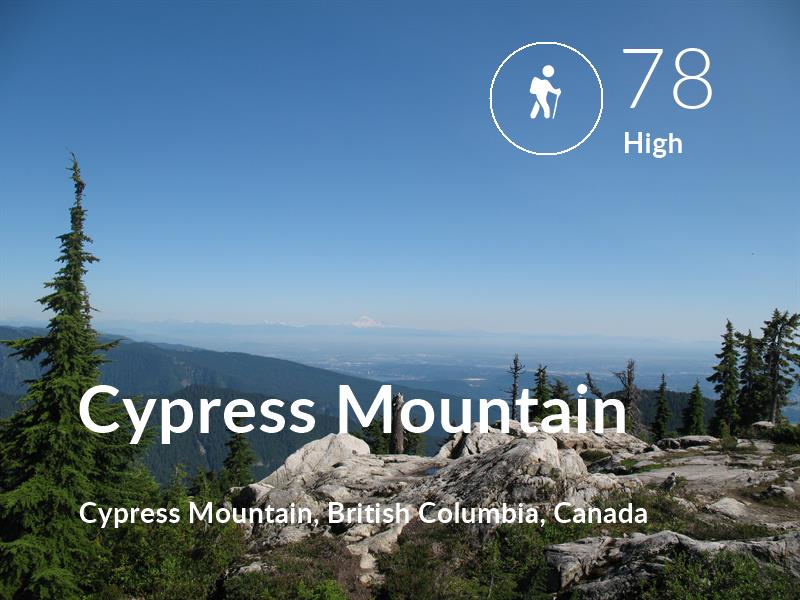 Hiking comfort level is 78 in Cypress Mountain