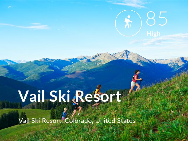 Hiking comfort level is 85 in Vail Ski Resort