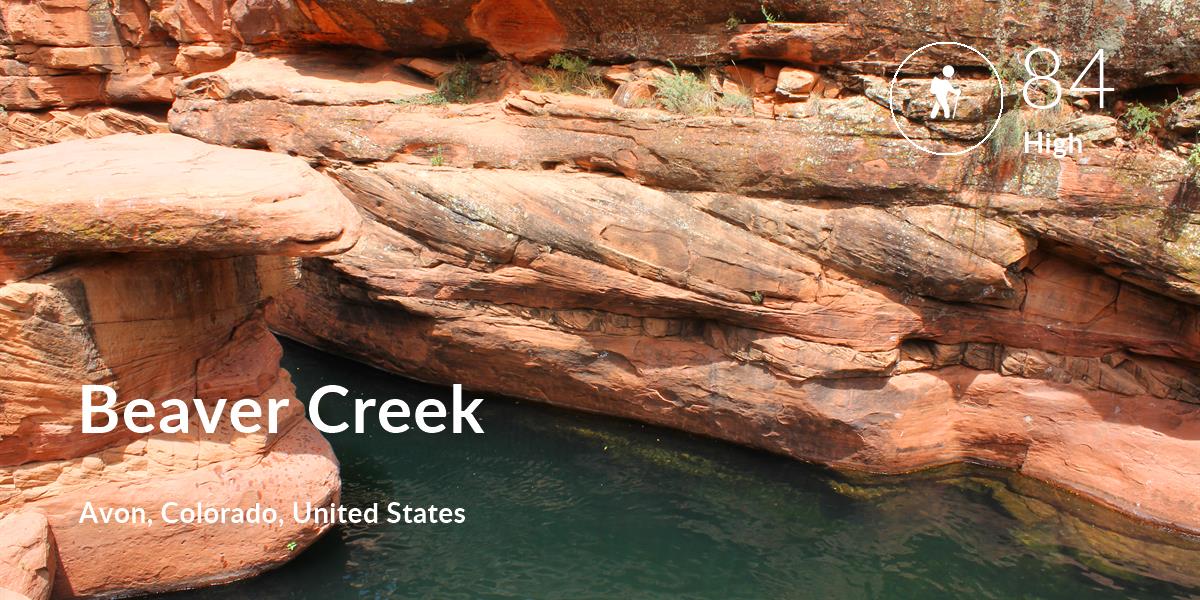 Hiking comfort level is 84 in Beaver Creek