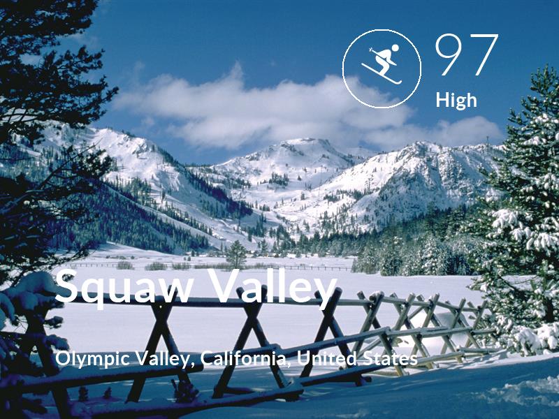 Skiing comfort level is 97 in Squaw Valley