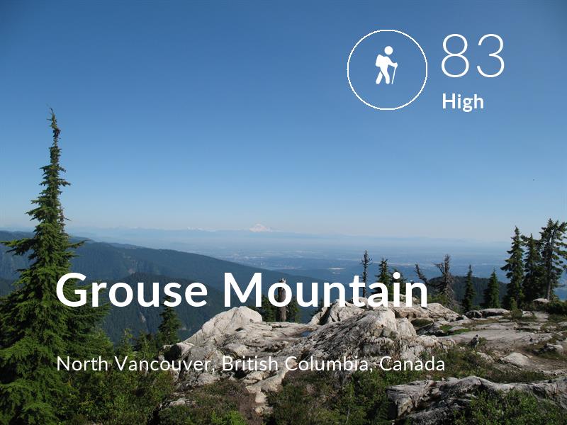 Hiking comfort level is 83 in Grouse Mountain