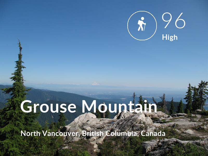 Hiking comfort level is 96 in Grouse Mountain