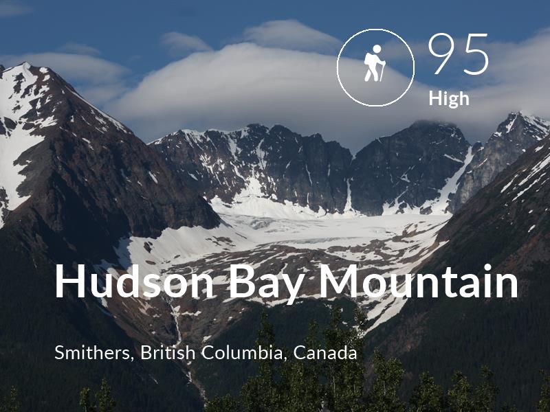 Hiking comfort level is 95 in Hudson Bay Mountain