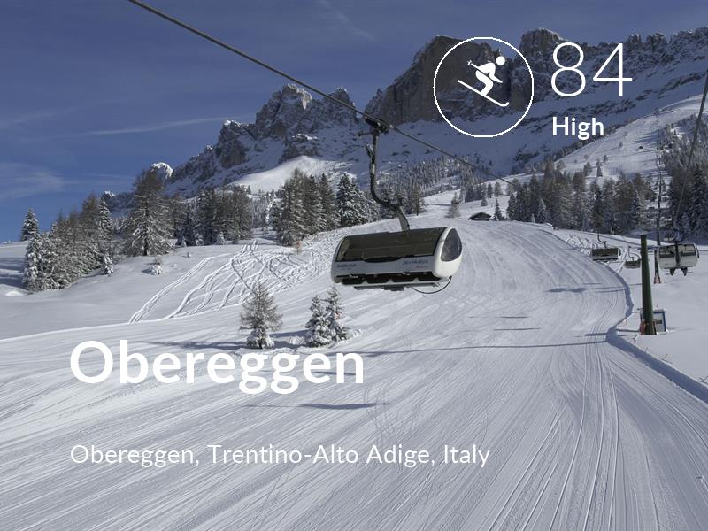 Skiing comfort level is 84 in Obereggen