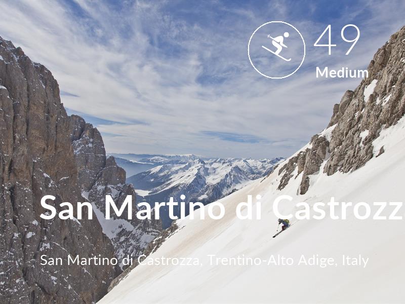Skiing comfort level is 49 in San Martino di Castrozza