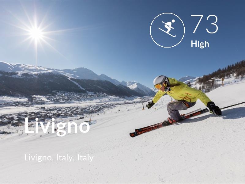 Skiing comfort level is 73 in Livigno